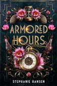 Armored Hours Stephanie Hansen
