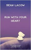 Run with Your Heart Sean Lacow