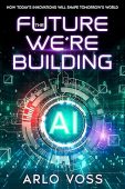 Future We're Building How Arlo Voss
