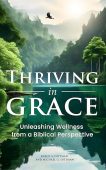 Thriving in Grace Unleashing Karen Dittman