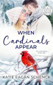 When Cardinals Appear Katie Eagan Schenck