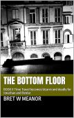 THE BOTTOM FLOOR  Bret Meanor