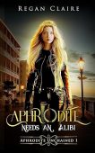 Aphrodite Needs an Alibi Regan Claire