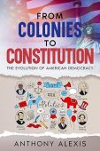 From Colonies to Constitution Anthony  Alexis