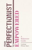 From Perfectionist to Empowered Lindsay  Pfister-Kerr