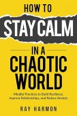 How to Stay Calm Ray Harmon