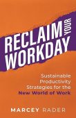 Reclaim Your Workday Marcey Rader