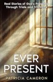 Ever Present Real Stories Patricia Cameron
