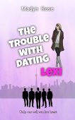 Trouble With Dating Lexi Madyn Rose