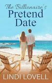 Billionaire's Pretend Date A Lindi Lovell