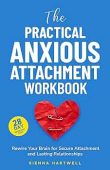 Practical Anxious Attachment Workbook Sienna Hartwell