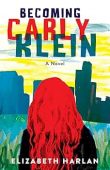 Becoming Carly Klein A Elizabeth Harlan