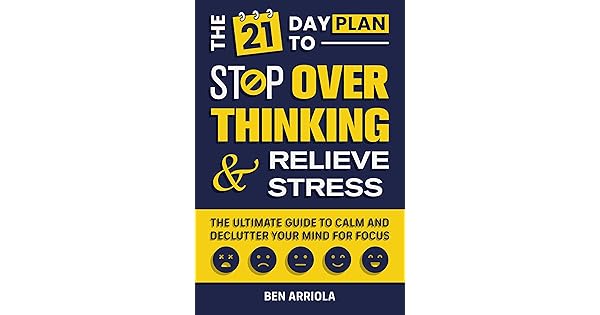 The 21 Day Plan to Stop Overthinking and Relieve Stress