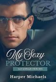 My Sexy Protector Savannah Harper Michaels