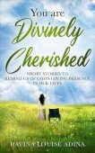You are Divinely Cherished Davina Louise Adina