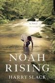 Noah Rising A Novel Harry Slack