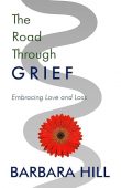 Road Through Grief Embracing Barbara Hill