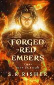 Forged in Red Embers S. R. Risher