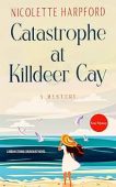 Catastrophe at Killdeer Cay Nicolette Harpford
