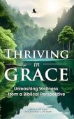Thriving in Grace Unleashing Karen Dittman