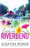Love in Riverbend Steamy Aleatha Romig
