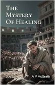 Mystery of Healing A P McGrath