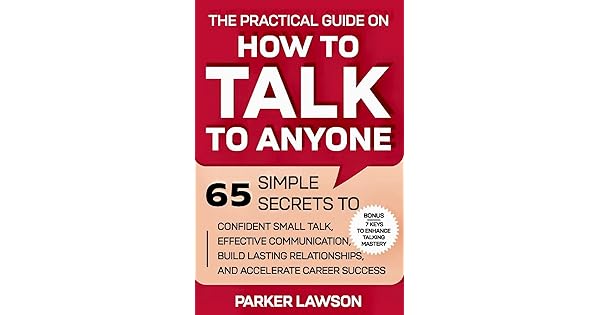 The Practical Guide on How to Talk to Anyone