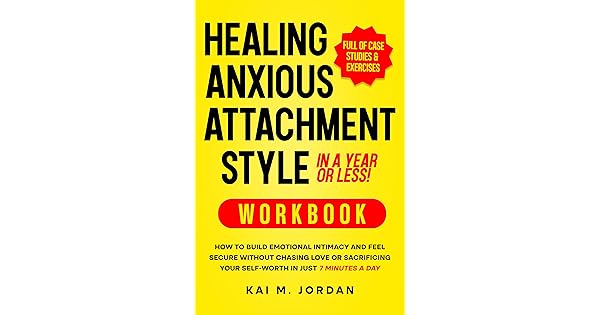 Healing Anxious Attachment Style In A Year or Less! Workbook