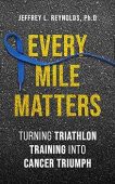 Every Mile Matters Turning Jeffrey L. Reynolds