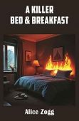 A Killer Bed&Breakfast Alice Zogg