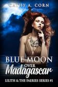 Blue Moon over Madagascar Cathy A. Corn