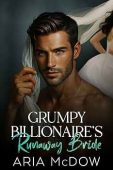 Grumpy Billionaire's Runaway Bride Aria McDow