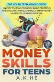 Money Skills For Teens A.K. HE