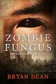 Zombie Fungus Abel's Apocalypse Bryan Dean
