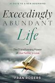 Exceedingly Abundant Life Transforming Fran Rogers