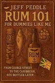 Rum 101 for Dummies Jeff  Peddle