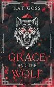 Grace and the Wolf Kat Goss