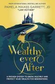 Wealthy Ever After A Pamela Maass Garrett