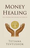 Money Healing Hidden Psychology Tetiana Yevtushok