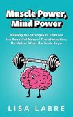 Muscle Power Mind Power Lisa Labre