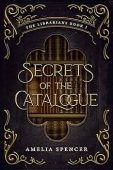 Secrets of the Catalogue Amelia Spencer