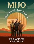 MIJO We Bend Not Francisco Castillo