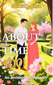 About Time Too: An Accidental Pregnancy Romance