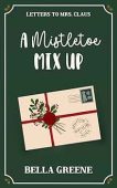 A Mistletoe Mix Up Bella Greene