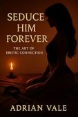 Seduce Him Forever Art Adrian  Vale