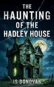 Haunting of the Hadley JS Donovan