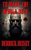 To Make the World Derrick Heisey
