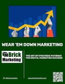 Wear ’Em Down Marketing™ Brick Marketing