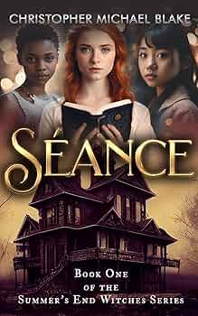 Séance: Book One of the Witches of Summer's End Series