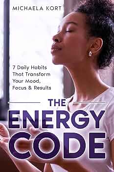The Energy Code: Daily Habits That Transform your Mood, Focus & Results